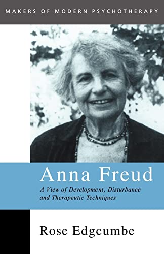 Anna Freud: A View of Development, Disturbance and Therapeutic Techniques (Makers of Modern Psychotherapy)